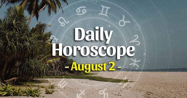 Daily Horoscope Monday – August 2, 2021
