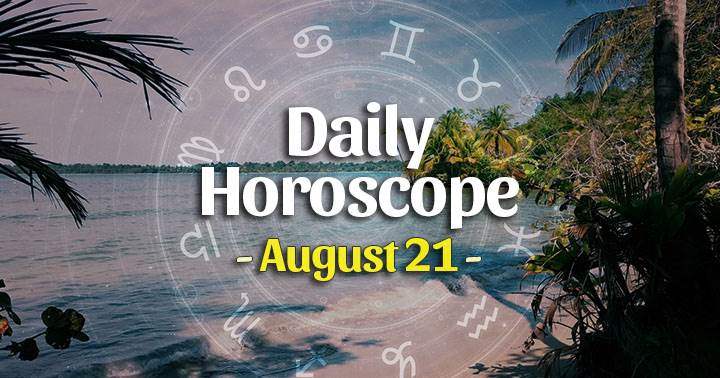 Daily Horoscope Saturday – August 21, 2021