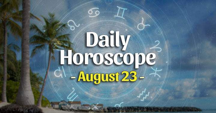 Daily Horoscope Monday – August 23, 2021