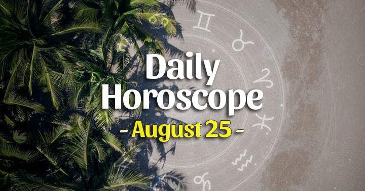 Daily Horoscope Wednesday – August 25, 2021