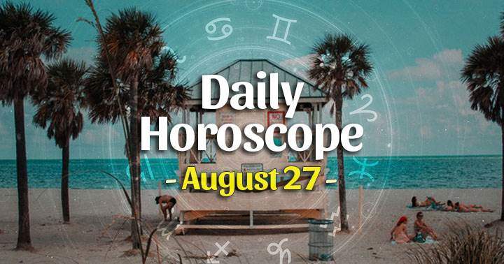 Daily Horoscope Friday – August 27, 2021
