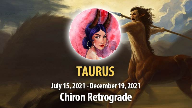 Taurus - Chiron Retrograde Horoscope