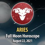 Aries - Full Moon Horoscope August 22, 2021