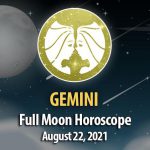 Gemini - Full Moon Horoscope August 22, 2021
