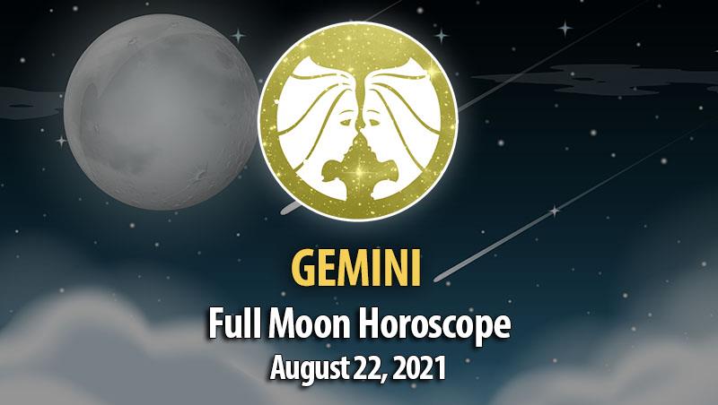 Gemini - Full Moon Horoscope August 22, 2021