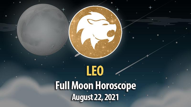 Leo - Full Moon Horoscope August 22, 2021