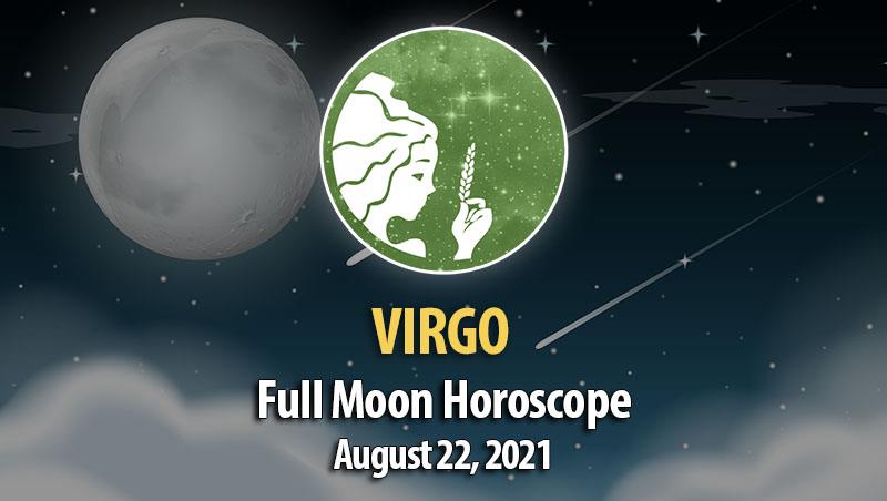 Virgo - Full Moon Horoscope August 22, 2021