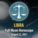 Libra - Full Moon Horoscope August 22, 2021