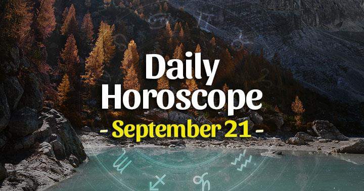 Daily Horoscope Tuesday – September 21, 2021