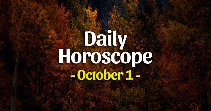 Daily Horoscope Friday – October 1, 2021