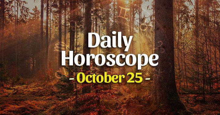 Daily Horoscope Monday – October 25, 2021