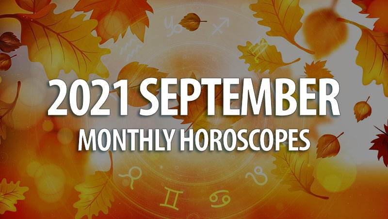 September 2021 Monthly Horoscopes