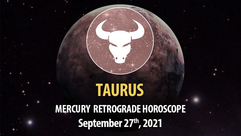 Taurus - Mercury Retrograde Horoscope