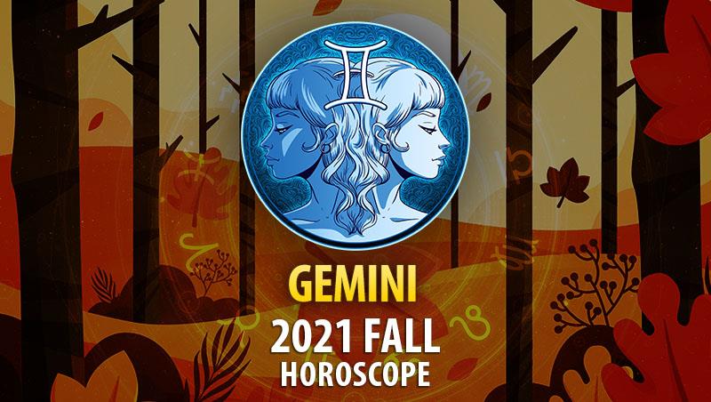 Gemini - 2021 Fall Horoscope