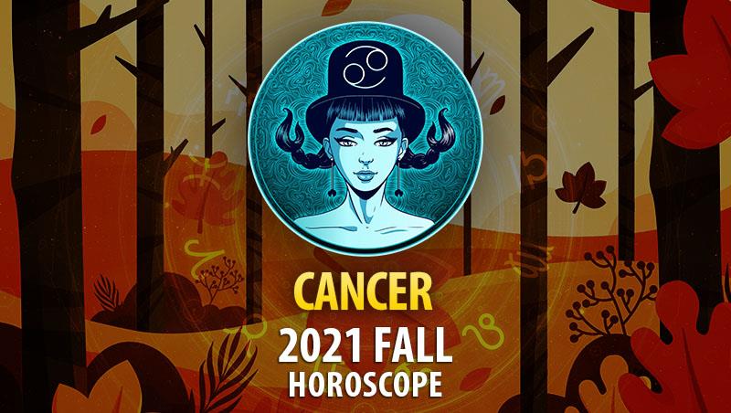 Cancer - 2021 Fall Horoscope