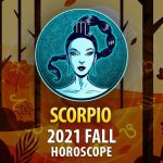 Scorpio - 2021 Fall Horoscope