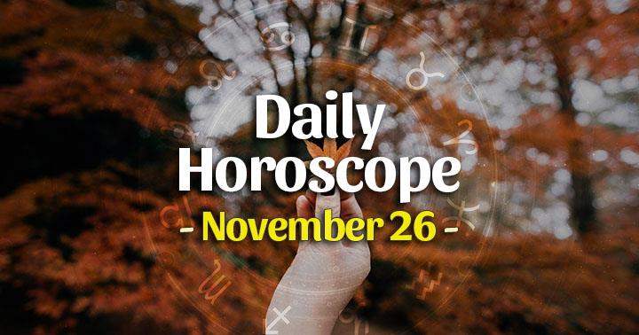 Daily Horoscope Friday – November 26, 2021