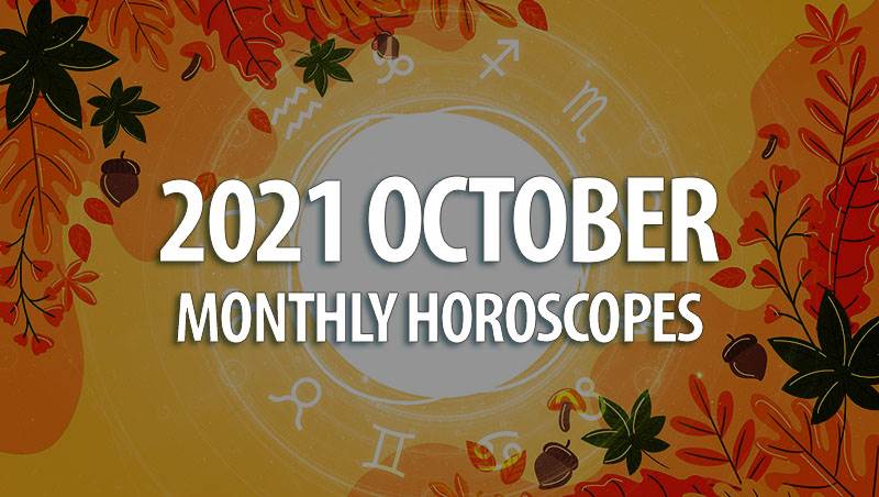 October 2021 Monthly Horoscopes