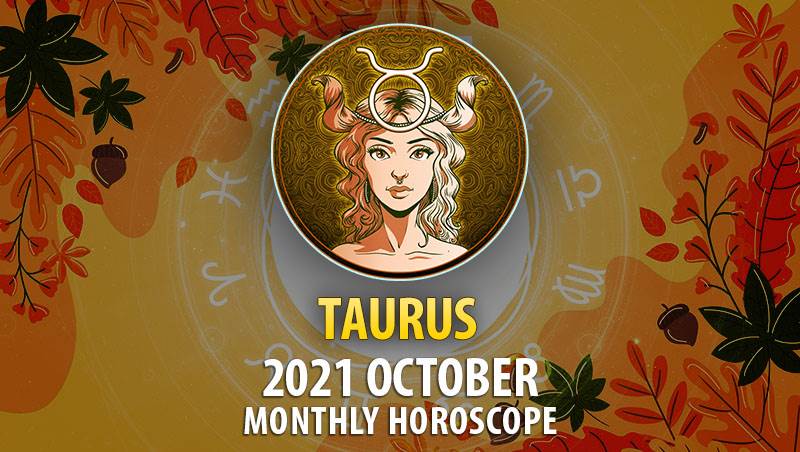 Taurus October 2021 Horoscope