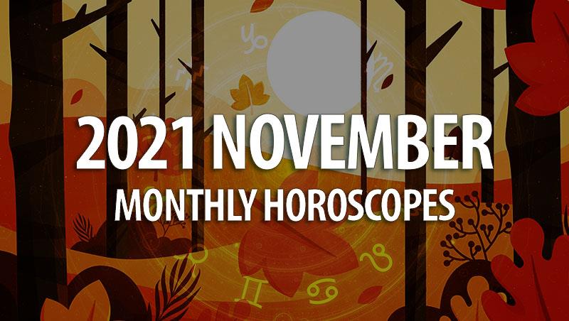 November 2021 Monthly Horoscopes