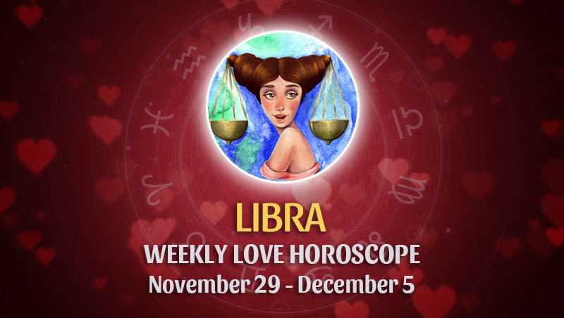 Libra - Weekly Love Horoscope