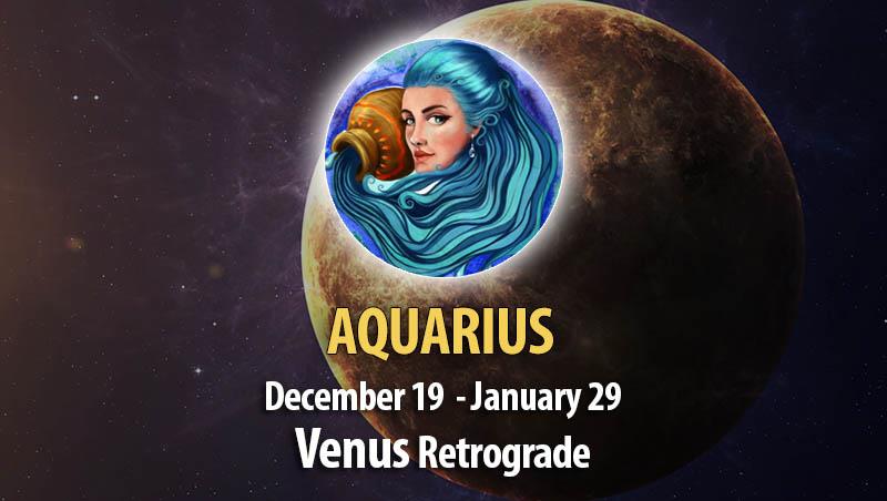 Aquarius - Venus Retrograde Horoscope