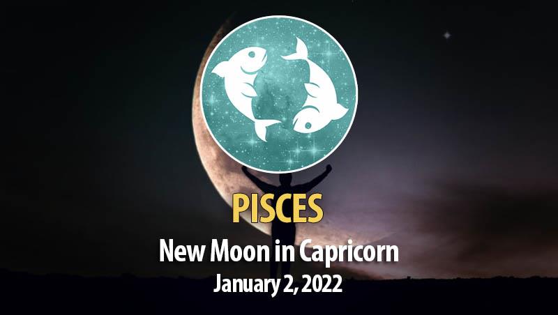 Pisces - New Moon Horoscope January 2, 2022