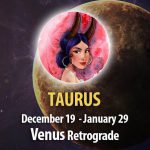 Taurus - Venus Retrograde Horoscope