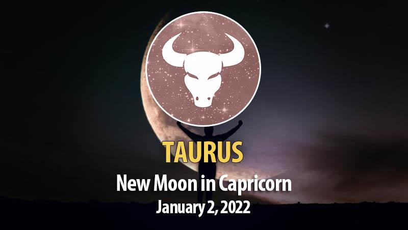 Taurus - New Moon Horoscope January 2, 2022
