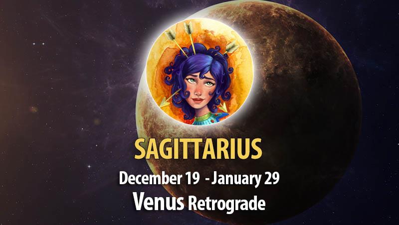 Sagittarius - Venus Retrograde Horoscope