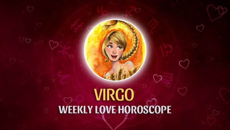 Virgo - Weekly Love Horoscope