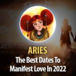 Aries - The Best Dates To Manifest Love In 2022