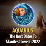 Aquarius - The Best Dates To Manifest Love In 2022