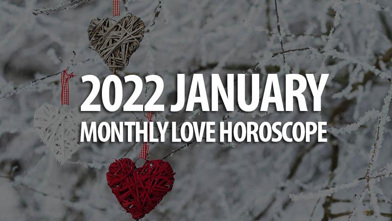 January 2022 Monthly Love Horoscopes