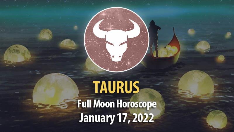 Taurus - Full Moon Horoscope 17 January 2022