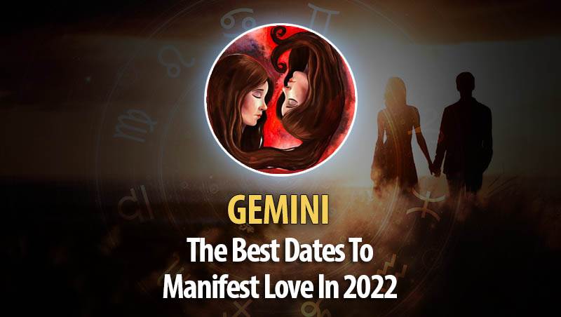Gemini - The Best Dates To Manifest Love In 2022