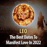 Leo - The Best Dates To Manifest Love In 2022