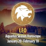 Leo - Aquarius Season Horoscope