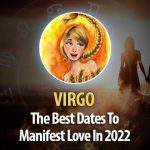 Virgo - The Best Dates To Manifest Love In 2022