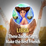 Libra -These Zodiac Signs Make The Best Friends