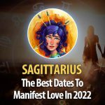 Sagittarius - The Best Dates To Manifest Love In 2022