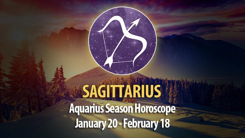 Sagittarius - Aquarius Season Horoscope