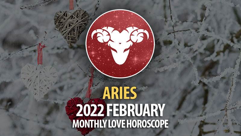 Aries- 2022 February Monthly Love Horoscope