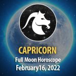 Capricorn - Full Moon Horoscope February 16, 2022