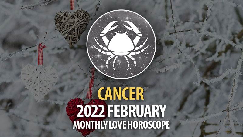 Cancer - 2022 February Monthly Love Horoscope