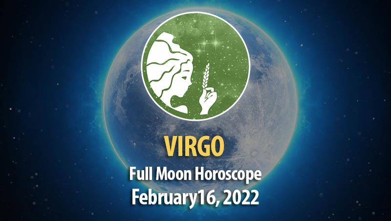 Virgo - Full Moon Horoscope February 16, 2022