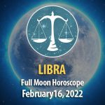 Libra - Full Moon Horoscope February 16, 2022