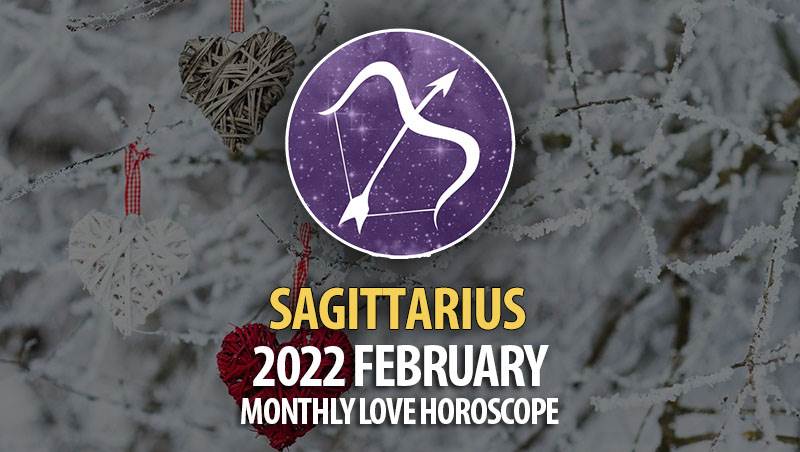 Sagittarius - 2022 February Monthly Love Horoscope
