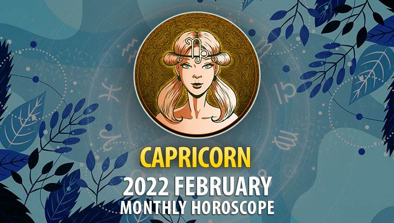 Capricorn February 2022 Horoscope