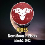 Aries - New Moon Horoscopes 2 March 2022
